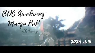 BDO Awakening Maegu PvP AOS Montage 24.2.14