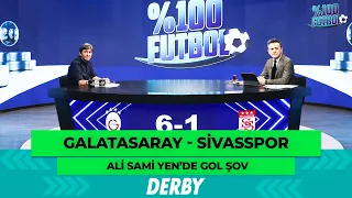 Galatasaray - Sivasspor | %100 Futbol | Rıdvan Dilmen & Murat Kosova