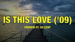 Eminem ft. 50 Cent - Is This Love ('09) - Lyrics