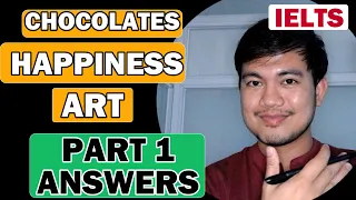PART 1: Chocolates, Happiness, Art | IELTS SPEAKING Recent Topic Questions