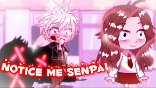 ❤️ Notice me senpay | gacha club ❤️