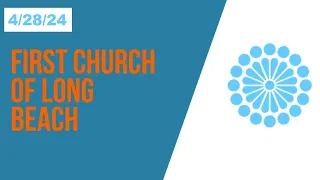 First Congregational Church of Long Beach Live Stream Worship April 28th, 2024 10:00 a.m. PT