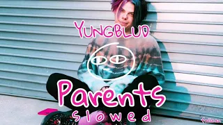 YUNGBLUD - Parents // S L O W E D