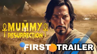 The Mummy: Resurrection - First Trailer (2024) | Keanu Reeves