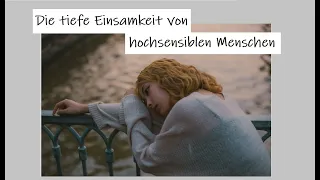 Die tiefe Einsamkeit von hochsensiblen Menschen | Hochsensibilität | Michaela Rödl