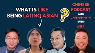 What is Like Being Latino Asian? 拉美华人 - 阿根廷华裔小伙的生活 Chinese Podcast #87