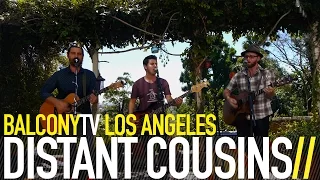 DISTANT COUSINS - ARE YOU READY (ON YOUR OWN) (BalconyTV)