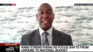 Budget 2022 | Rand strengthens as focus shifts from Ukraine to National Budget: Jones Gondo