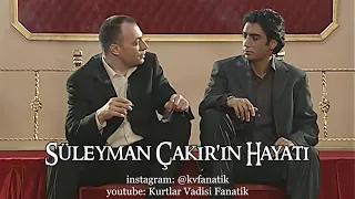 Süleyman Çakır'ın Hayatı ( Kurtlar Vadisi Belgeseli ) 8 Nisan ÖZEL YAPIM