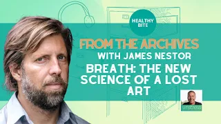 ARCHIVE | James Nestor Revisited: Breath - The New Science of a Lost Art