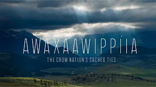 Awaxaawippíia: The Crow Nation’s Sacred Ties