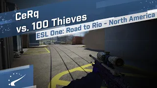 CeRq vs. 100 Thieves - ESL One: Road to Rio - North America