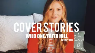 Wild One/Faith Hill - Cover Stories by Emily Rose (Episode 5)