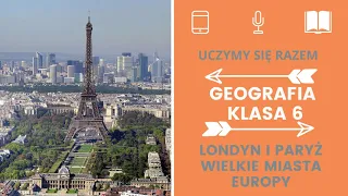 Geografia klasa 6 - Londyn i Paryż - wielkie miasta Europy. Uczymy się razem