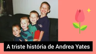 O crime de Andrea Yates! depressão pós parto é real! #historia