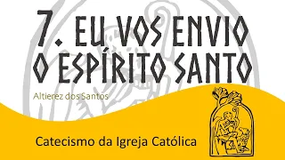 Aula VII - Creio no Espírito Santo - Catecismo da Igreja Católica (631 a 747)