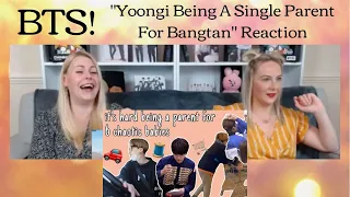 BTS: "Yoongi Being A Single Parent for Bangtan" Reaction