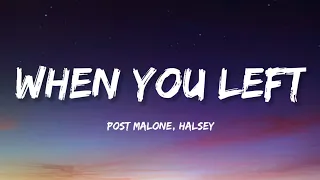 Post Malone, Halsey - When You Left (Lyrics)