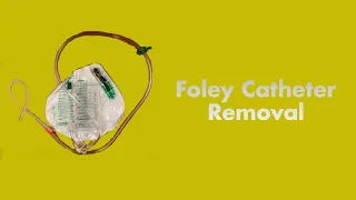 Foley Catheter Removal