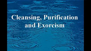 Cleansing, Purification and Exorcism 06.19.2022