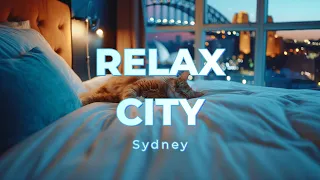 RELAX CITY  sydney / ambient / lofi / piano / sleep / chill / bgm /