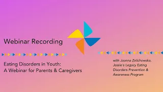 Eating Disorders in Youth- A Webinar for Parents & Caregivers: Webinar Recording
