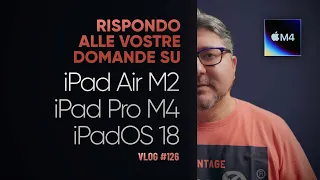 Vi rispondo su Apple M4 e i nuovi iPad Air e Pro 2024