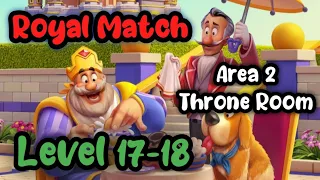 Royal Match Gameplay Level 17-18 | King's Nightmare Area 2 Throne Room