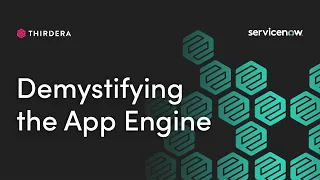 Demystifying the App Engine with ServiceNow