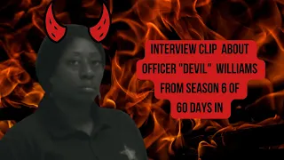 Is Officer Williams from Season 6 of 60 Days In that bad......