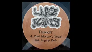 Large Joints - Thinkin' (Zoot Master's Vocal)