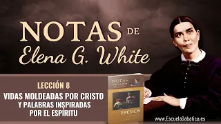 Notas de Elena | Lección 8 | Vidas moldeadas por Cristo | Escuela Sabática Semanal