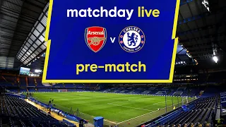 Matchday Live: Arsenal v Chelsea | Pre-Match | Premier League Matchday