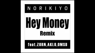 NORIKIYO - Hey Money (REMIX) feat. ZORN, AKLO & OMSB [Prod. by ALEX]
