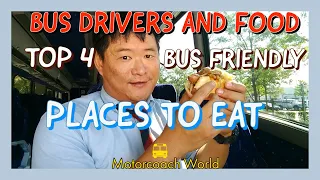 Bus Drivers and Food! Top 4 bus friendly places to eat... Kinda...