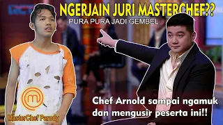 NGEPRANK JURI🤣!! PURA PURA JADI GEMBEL, PESERTA INI DI USIR CHEF ARNOLD??😱 – PARODY MASTERCHEF LUCU