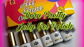 💅Swatching Born Pretty Jelly Gel Polishes | Jelly polishes | Born Pretty 💅
