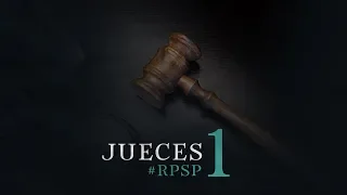 JUECES 01 Resumen Pr. Adolfo Suarez | Reavivados Por Su Palabra