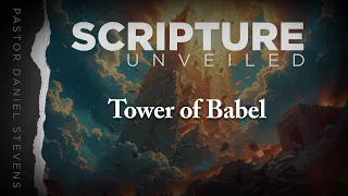 Tower of Babel // Scripture Unveiled
