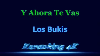 Los Bukis  Y Ahora Te Vas  Karaoke 4K