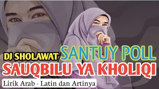 DJ SHOLAWAT SAUQBILU YA KHOLIQI SANTUY POLL‼️ Lirik Arab - Latin dan Artinya