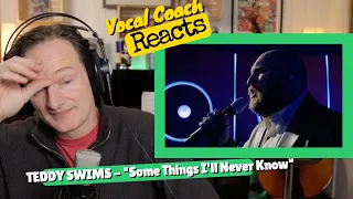 Vocal Coach REACTS  - TEDDY SWIMS "Some Things I'll Never Know"