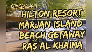 BEACH OUTING | DOUBLETREE BY HILTON RESORT | RAS AL KHAIMA | MARJAN ISLAND VLOG#2 #uae #rasalkhaima