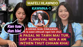 Mafeli Hlawndo Kawmna-1 | A hring nun zinkawng a la sawi chhuah ngai loh chu!