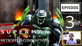 Superman Returns (Part 3) - Metropolis Contraptions