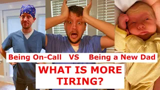 On-Call Doctor vs Newborn Parent: which makes you more tired?