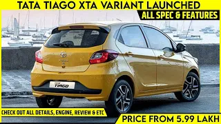 Tata Tiago XTA Variant Launched | Price From 5.99 lakh | All Changes, Spec, Features, Engine & More