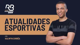 Atualidades Esportivas com Kalwyn Correa (08/05/2024)