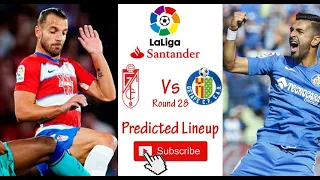 Predicted Lineup Granada vs Getafe | Possible Lineup Granada vs Getafe