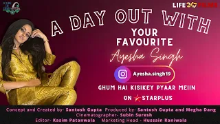 A day out with Ayesha Singh (Ghum Hai Kisikey Pyaar Meiin)